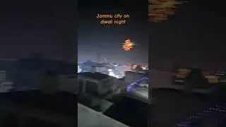 Jammu city on diwali night || #crackers #lights || #entertainment