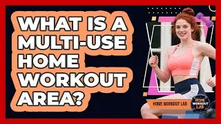 What Is A Multi-Use Home Workout Area?