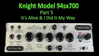 Part 5:  Knight Model 94sx700 Frank&rsquo;n&rsquo;tone &ndash; it&rsquo;s alive, and I did it my way&hellip;
