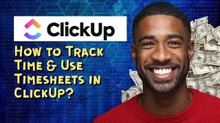 How to Track Time & Use Timesheets in ClickUp