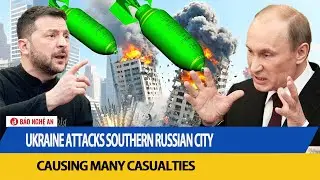 Ukraine attacks southern Russian city, causing many casualties