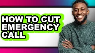 How to Cut Emergency Call (full Guide)