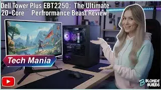 Dell Tower Plus EBT2250: The Ultimate 20-Core Performance Beast Review!
