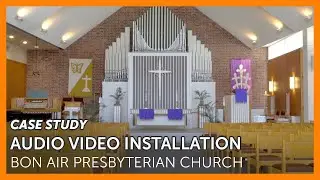 Church Audio Video Installation Case Study - Bon Air Presbyterian Church in Richmond, VA