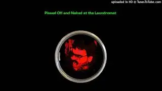 Pissed Off And Naked At The Laundromat - Open Mike Smith [audio only]