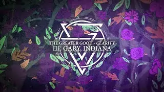 The Greater Good - Gary, Indiana (Official Lyric Video)