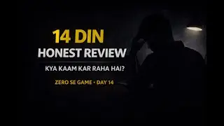 14 Din Ka Honest Review | Kya Kaam Kar Raha Hai, Kya Nahi | Zero Se Game &ndash; Day 14