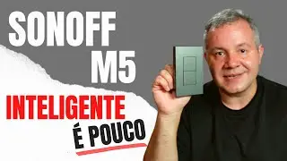 SONOFF M5 um dos INTERRUPTORES mais INTELIGENTES - A compatibilidade com ALEXA IMPRESSIONA!