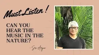 CAN YOU HEAR THE MUSIC IN THE NATURE? - By Sri Arjun @SAT TECHNOLOGY