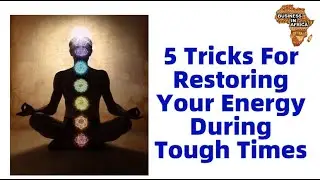 5 Tricks For Restoring Your Energy During Tough Times | BEST BUSINESS IDEAS IN AFRICA