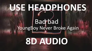 YoungBoy Never Broke Again - Bad Bad ( 8D Audio ) 🎧