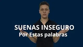 USAR ESTAS PALABRAS TE HACEN SONAR INSEGURO EN INGLÉS
