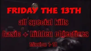 Friday the 13th -  basic  objectives, all special kills + hidden objectives | Mission 1-10 offline