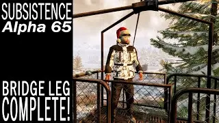 Bridge Leg Complete! | Subsistence Single Player Gameplay | EP 800 | Season 5