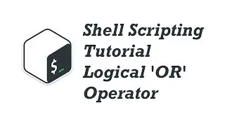09. Shell Scripting Tutorial for Beginners - Logical 'OR' Operator