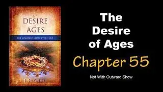 The Desire of Ages Audiobook Chapter 55: Not With Outward Show