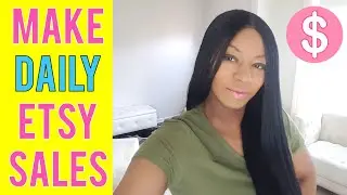 HOW TO GET DAILY ETSY SALES, How to Increase Sales on Etsy, How to START AN ETSY SHOP IN 2020, ETSY