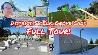 DISTRICT 56 FULL TOUR IN ELK GROVE CALIFORNIA! (The BEST Spot Elk Grove Has To Offer!)