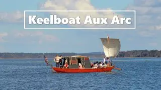 The Aux Arc: Replica 19th-Century Keelboat