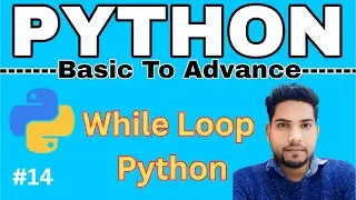 While Loop In Python | Basic to Advanced Python Tutorial #14