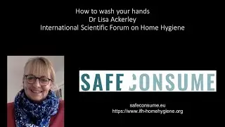 Dr Lisa Ackerley for Safeconsume: how and when to wash your hands.
