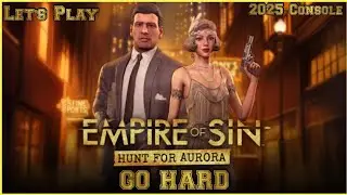 Empire of Sin GO HARD Let's Play 2025