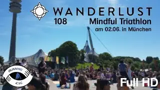 Wanderlust 108 Mindful Triathlon am 02.06.2019 in M&uuml;nchen / FullHD