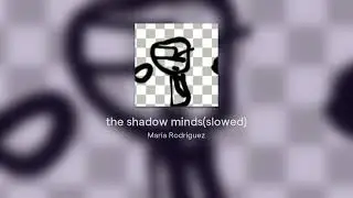the shadow minds(slowed)
