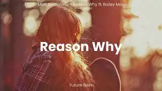 Matt Steffanina - Reason Why (ft. Bailey May / Ibeme Bootleg Remix)