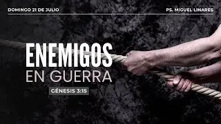 Enemigos en guerra | G&eacute;nesis 3:15 | Pr. Miguel Linares
