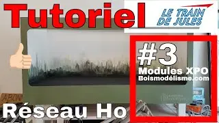 TUTORIEL RÉSEAU HO #3 - MODULES XPO BOIS MODÉLISME