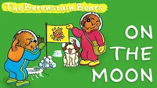 The Berensatin Bears | On The Moon | KIDS BOOK | READ ALOUD