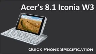 Acer 8.1 inch Iconia W3 come with 1.8Ghz Dual Core Intel Atom Clover Trail Z2760 Q  Specification