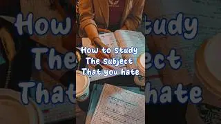 How to study the subject that you hate #study #studytips #fypシ