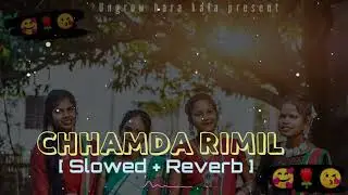 CHHAMDA RIMIL [slowed+reverb] Santali(lofi) // Ungrow hara kala