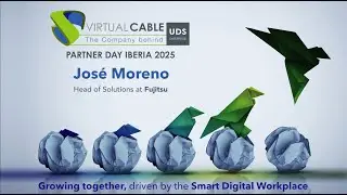 Fujitsu: &ldquo;We deliver a smart & secure digital workplace solution&rdquo; | Virtual Cable Partner Day Iberia