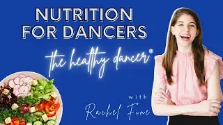 Nutrition for Dancers Quick Tip- Nourish The Healthy Dancer&reg; with Dance Nutritionist Rachel Fine