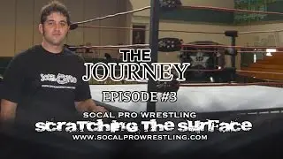 SoCal Pro Wrestling Scratching The Surface Episode #3 The Journey