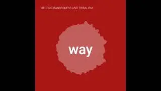 Second-Handedness and Tribalism