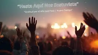 🎶🙌 Hasta Aquí Nos Sostuviste | Worship Contemporáneo | Alabanza Uplifting de Gratitud ✨⛪