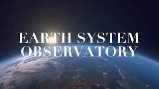 Introducing NASA&rsquo;s NEW Earth System Observatory