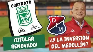 ¡Titular Renovado en Nacional! ¿Y la Inversión del Medellín? | #ClasicoPaisa