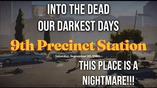 The Police Station Is A Nightmare! - Early Access Into The Dead: Our Darkest Days (Part 8)