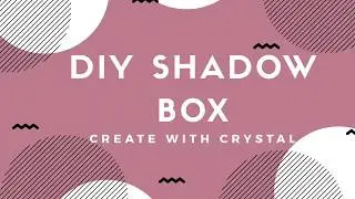 DOLLAR TREE ITEMS FOR A DIY SHADOW BOX AND POP OUT FLOWER FRAME 2018 | CREATEWITHCRYSTAL07