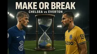 Chelsea's MUST WIN Match Against Everton