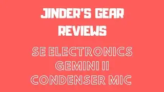 Jinder&rsquo;s Gear Reviews - SE Electronics Gemini II valve large diaphragm condenser microphone review