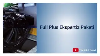 T&Uuml;V S&Uuml;D D-Expert &ndash; Full Plus Ekspertiz Paketi Neleri Kapsar?