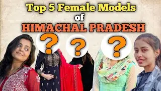 TOP 5 Female Models of Himachal Pradesh || Beutifull Models