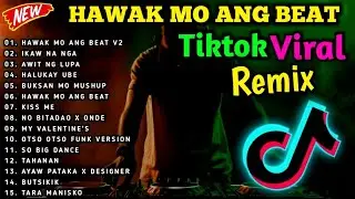 NEW🔥BEST HAWAK MO ANG BEAT X ALL TIKTOK VIRAL NONSTOP REMIX 2026🇵🇭