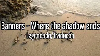 ⚡BANNERS, Young bombs - Where the shadow ends (Legendado/Tradu&ccedil;&atilde;o)